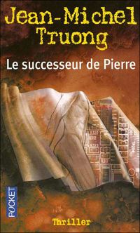 Jean-michel Truong - Le successeur de Pierre