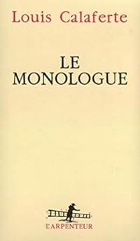 Couverture du livre Le monologue - Louis Calaferte