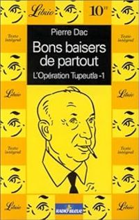 Pierre Dac - Louis Rognoni - Bons baisers de partout : L'Opération Tupeutla