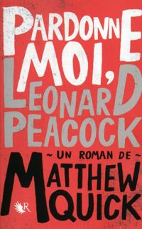 Couverture du livre Pardonne-moi, Leonard Peacock - Matthew Quick