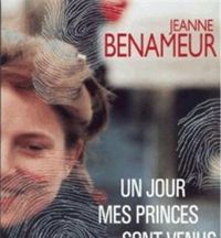 Jeanne Benameur - Un jour mes princes sont venus