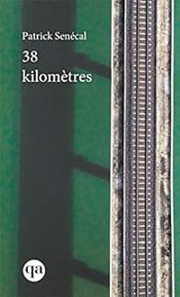 Couverture du livre 38 kilomètres - Patrick Senecal