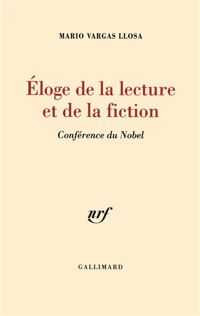 Mario Vargas Llosa - Éloge de la lecture et de la fiction