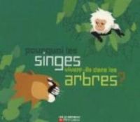 Couverture du livre Pourquoi les singes vivent-ils dans les arbres ? - Albena Ivanovitch Lair - Mario Urbanet