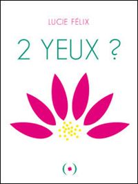 Couverture du livre 2 yeux ? - Lucie Felix