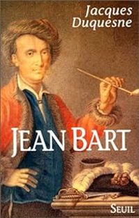 Jacques Duquesne - Jean Bart