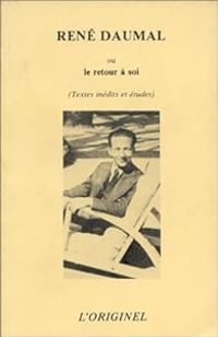 Rene Daumal - René Daumal ou le Retour à soi 