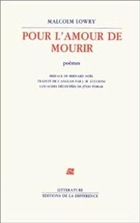 Malcolm Lowry - Pour l'amour de mourir