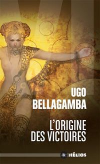 Ugo Bellagamba - L'origine des victoires