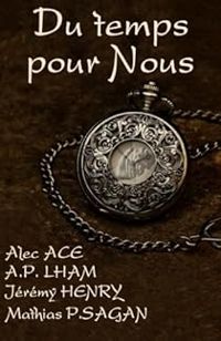 Alec Ace - Jeremy Henri - Ap Lham - Mathias P Sagan - Du temps pour nous