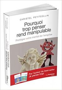 Christel Petitcollin - Pourquoi trop penser rend manipulable