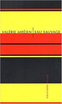 Valérie Mréjen - Eau sauvage