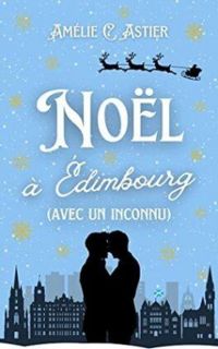 Amelie C Astier - Noël à Édimbourg (avec un inconnu)