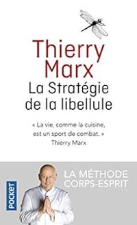 Thierry Marx - La stratégie de la libellule