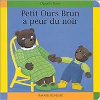 Couverture du livre Petit Ours brun a peur du noir - Marie Aubinais