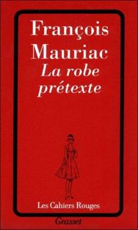 Francois Mauriac - La robe prétexte