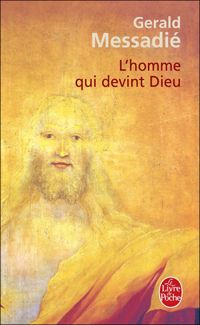 Couverture du livre L'Homme qui devint Dieu - Gerald Messadie