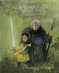 Couverture du livre Arthur, l'enfance d'un roi - Anne Ferrier - Christelle Le Guen