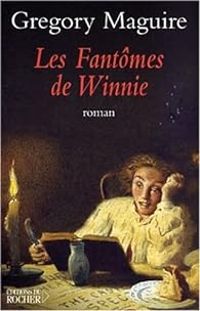 Gregory Maguire - Les fantômes de Winnie