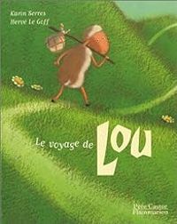 Karin Serres - Herve Le Goff - Le voyage de Lou