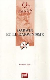 Patrick Tort - Darwin et le darwinisme