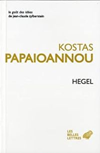 Kostas Papaioannou - Georg Wilhelm Friedrich Hegel - Hegel