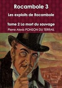 Couverture du livre La mort du sauvage - Pierre Alexis De Ponson Du Terrail