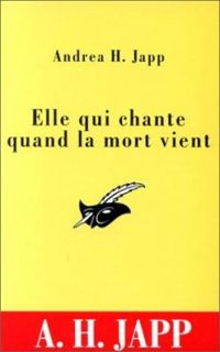 Couverture du livre Elle qui chante quand la mort vient - Andrea H Japp