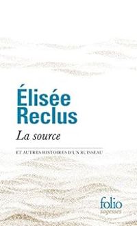 Couverture du livre La source et autres histoires d'un ruisseau - Elisee Reclus