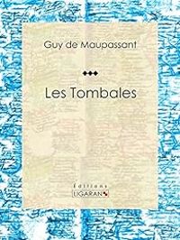 Guy De Maupassant - Les Tombales