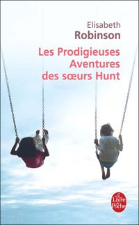 Elisabeth Robinson - Les Prodigieuses Aventures des soeurs Hunt