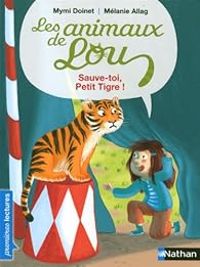 Mymi Doinet - Les animaux de Lou : Sauve-toi, Petit Tigre !