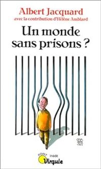 Albert Jacquard - Helene Amblard - Un monde sans prisons?