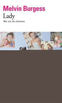 Couverture du livre Lady: Ma vie de chienne - Melvin Burgess