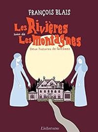 Francois Blais - Les Rivieres Suivi de les Montagnes 