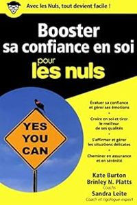 Couverture du livre Booster sa confiance en soi pour les Nuls - Kate Burton - Brinley N Platts