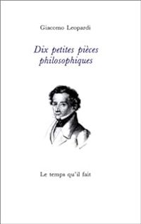 Giacomo Leopardi - Dix petites pièces philosophiques