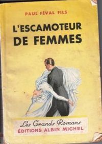 Paul Feval Fils - L'escamoteur de femmes