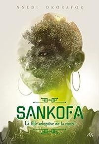 Nnedi Okorafor - Sankofa : La fille adoptive de la mort