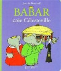 Jean De Brunhoff - Babar crée Célesteville