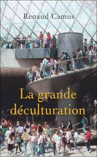 Couverture du livre La grande déculturation - Renaud Camus