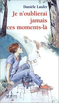 Daniele Laufer - Je n'oublierai jamais ces moments-là