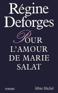 Régine Deforges - Pour l'amour de Marie Salat