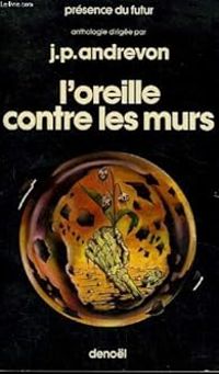 Couverture du livre L'oreille contre les murs - Jean Pierre Andrevon