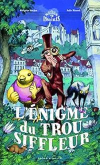 Couverture du livre L'énigme du trou siffleur - Gregoire Kocjan - Julie Ricosse