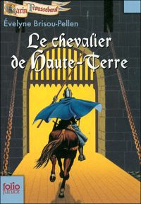 Evelyne Brisou-pellen - Garin, numéro 6 : Le Chevalier de Haute-Terre