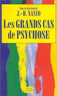 Juan David Nasio - Les grands cas de psychose