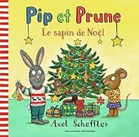 Axel Scheffler - Pip et Prune : le sapin de Noël