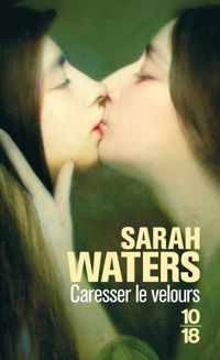 Couverture du livre Caresser le velours - Sarah Waters