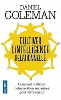 Couverture du livre Cultiver l'intelligence relationnelle - Daniel Goleman